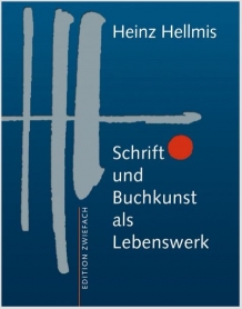 Hellmis, Heinz <br> Schrift und Buchkunst <br> als Lebenswerk